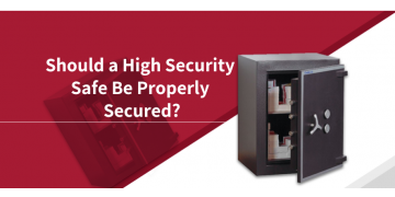 Should a High Security Safe Be Properly Secured?