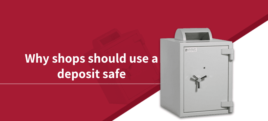 Why shops should use a deposit safe