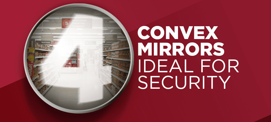 4 Convex Mirrors Ideal for Security