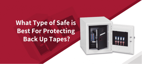 What type of safe is best for protecting back up tapes? Thubmnail