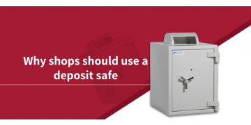 Why shops should use a deposit safe
