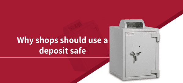Why shops should use a deposit safe Thubmnail